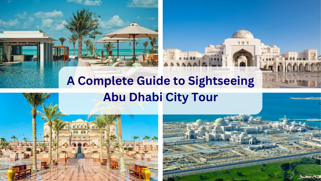 A Complete Guide to Sightseeing Abu Dhabi City Tour
