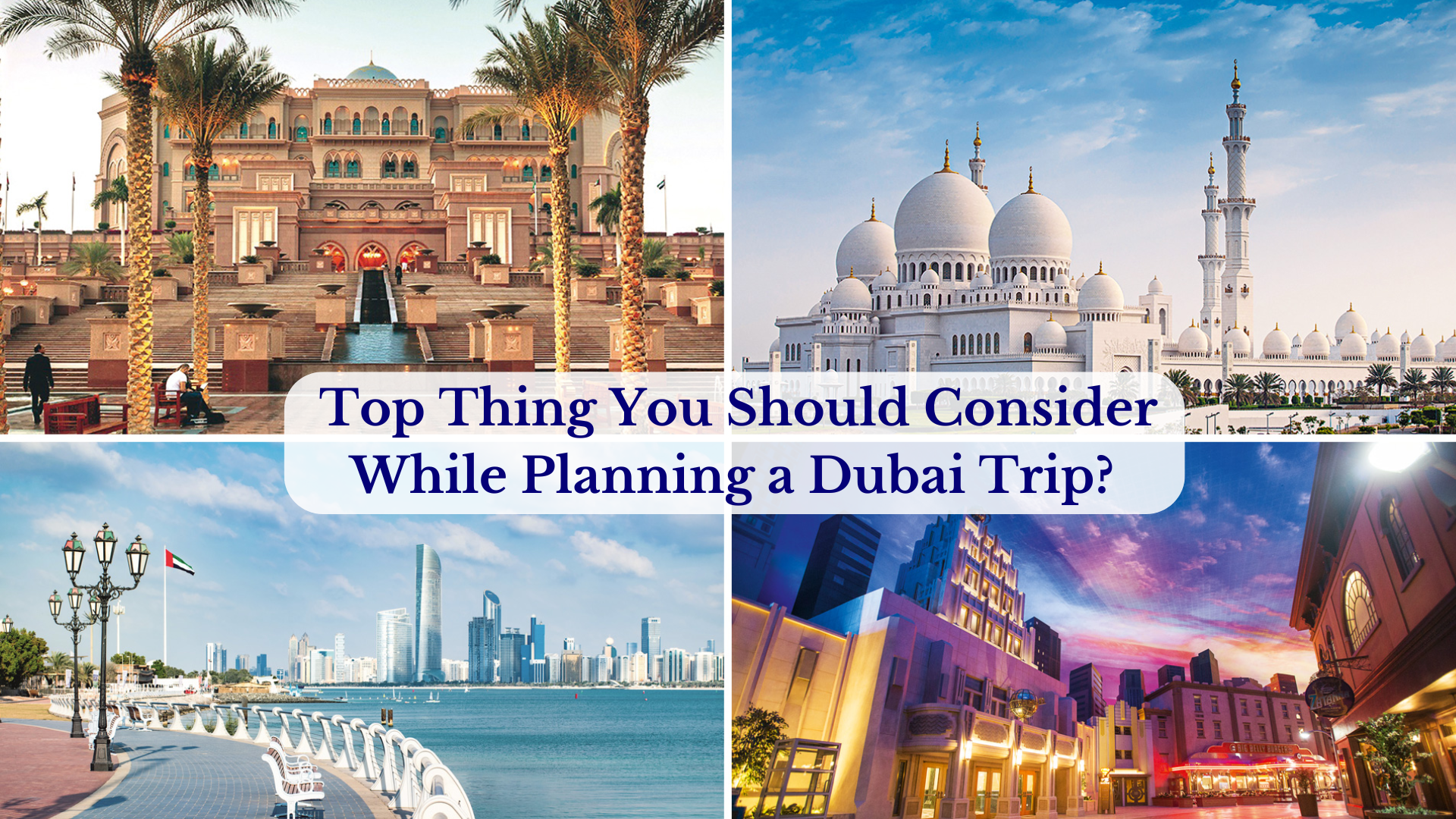 Top Thing You Should Consider While Planning a Dubai Trip?