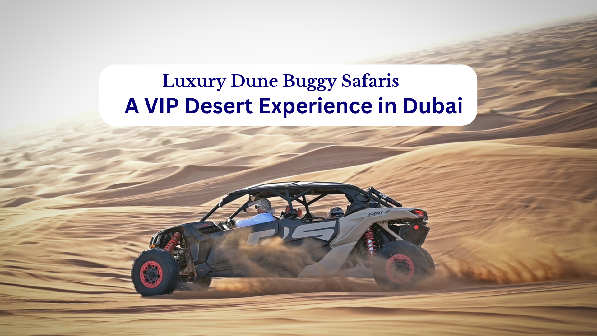 Luxury Dune Buggy Safaris: A VIP Desert Experience in Dubai