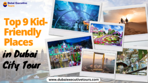 Top 9 Kid-Friendly Places in Dubai City Tour