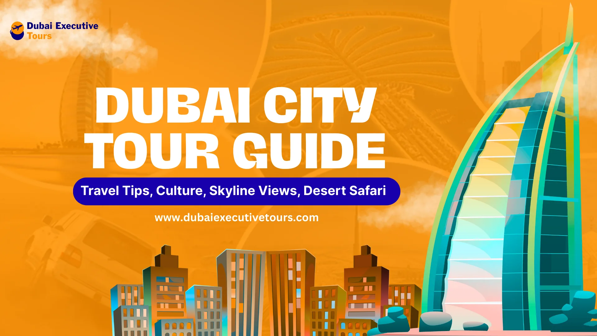 Dubai City Tour Guide – Travel Tips, Culture, Skyline Views, Desert Safari