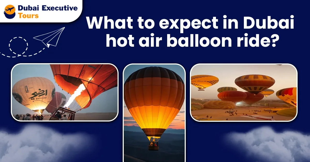 What to expect in Dubai hot air balloon ride?