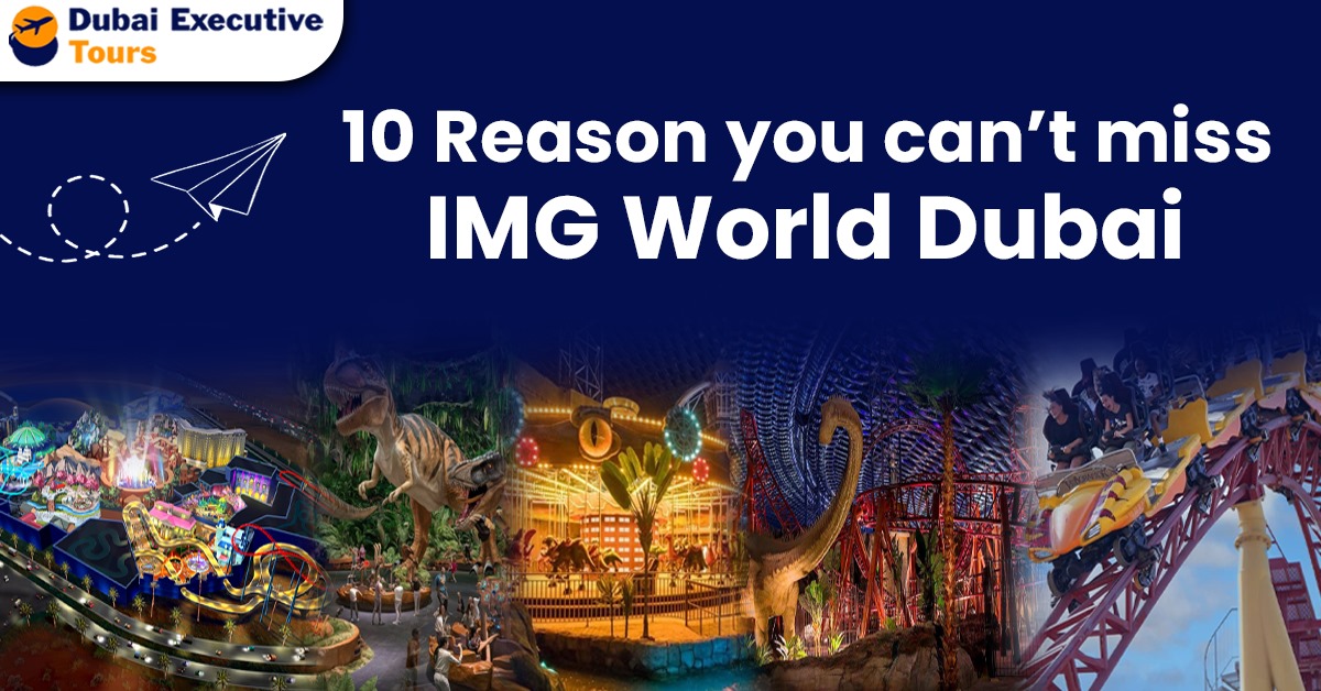 10 reasons you can’t miss IMG world Dubai