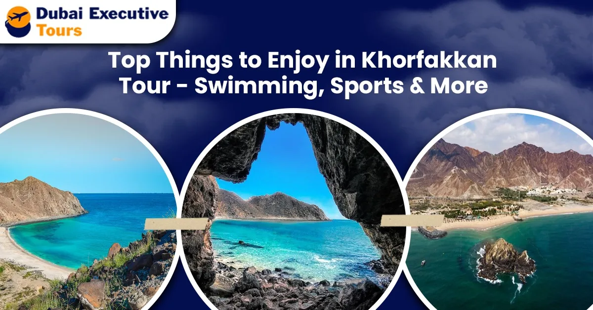 Top Things to Enjoy in Khor Fakkan Tour – Swimming, Sports & More