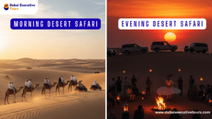 Morning vs Evening Desert Safari Trip