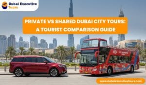 Private vs Shared Dubai City Tours