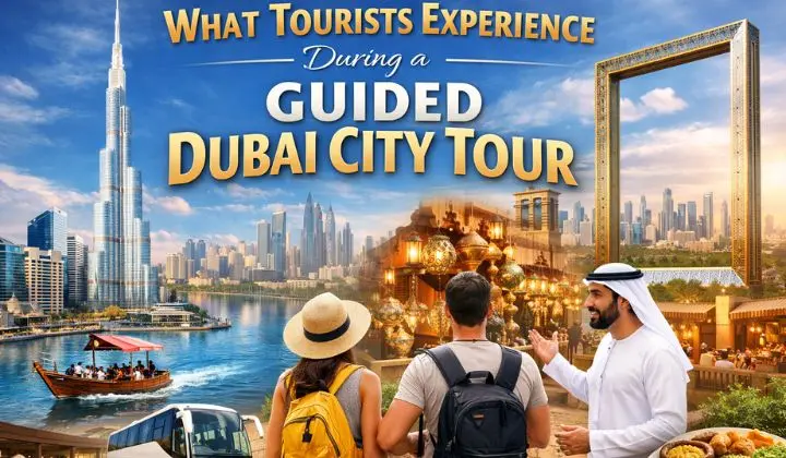 What Tourists Experience During a Guided Dubai City Tour